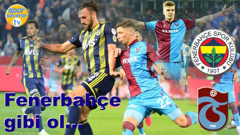 Fenerbahçe gibi ol...